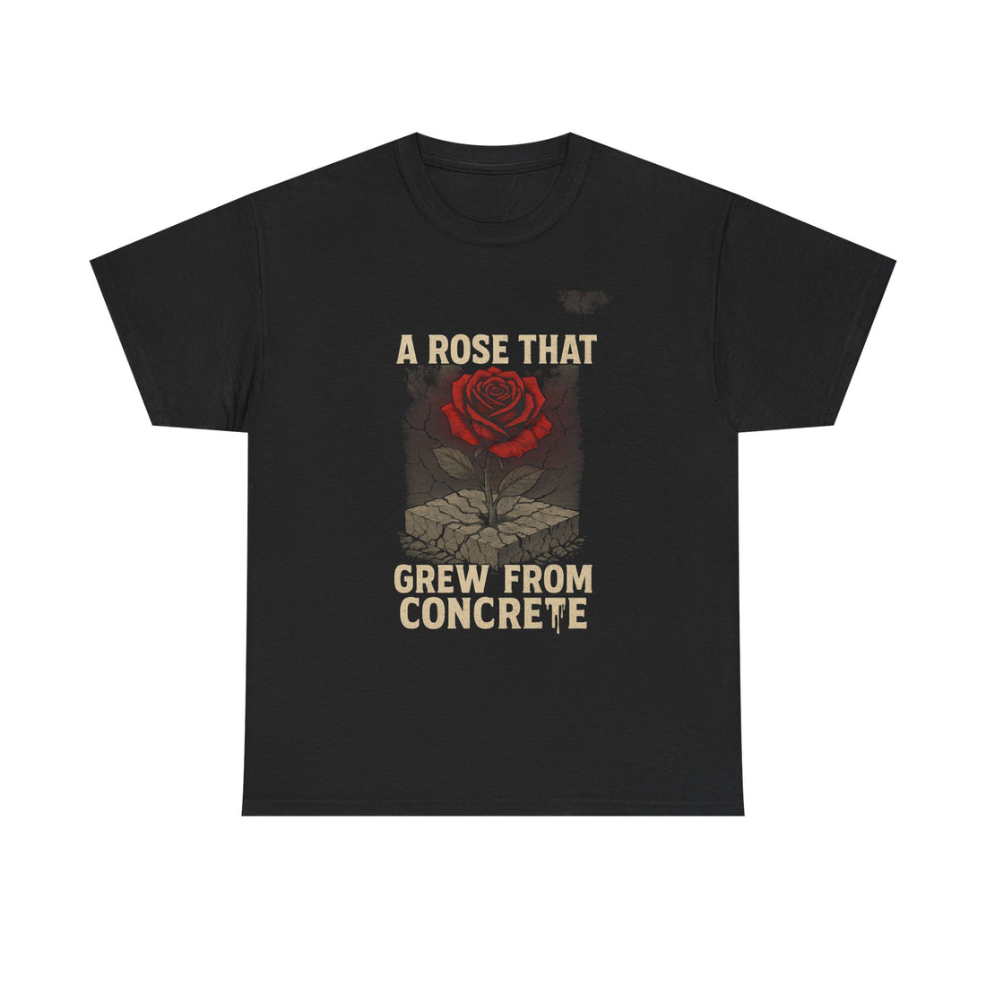 A Rose That Grew From Concrete T-Shirt — Inspirational Rose Graphic Tee