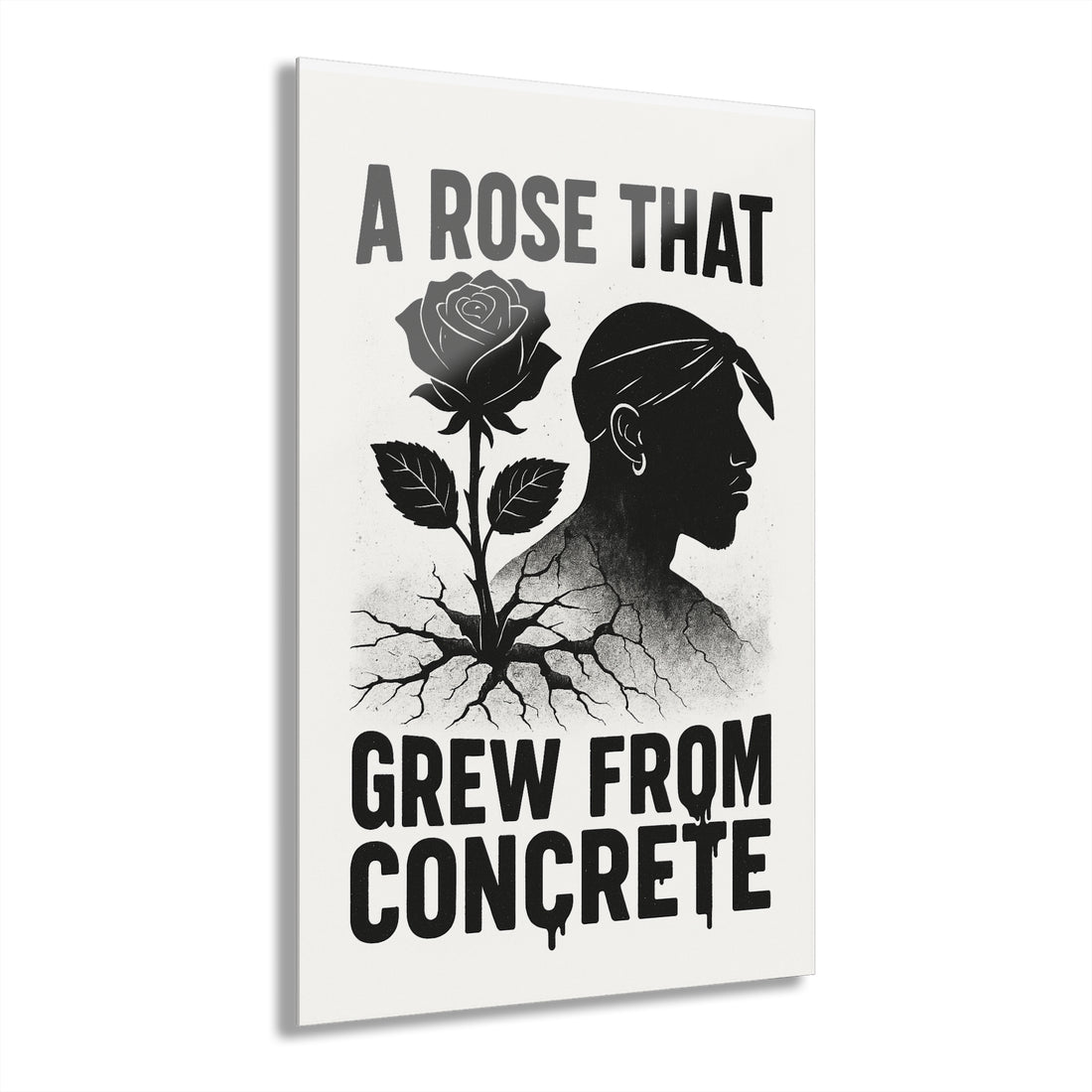 Acrylic Print — “A Rose That Grew From Concrete” Inspirational Wall Art